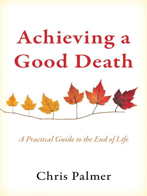 Title details for Achieving a Good Death by Chris Palmer - Available